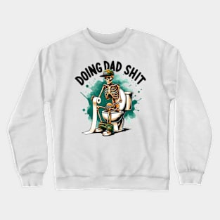 Doing Dad Shit Cool Skeleton Dad Crewneck Sweatshirt